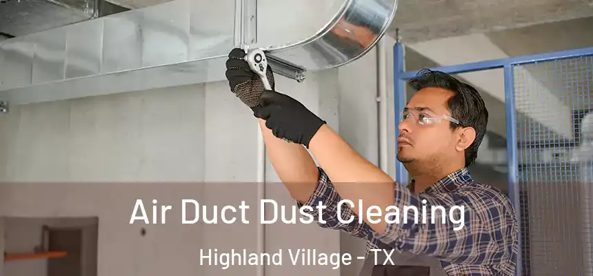 Air Duct Dust Cleaning Highland Village - TX