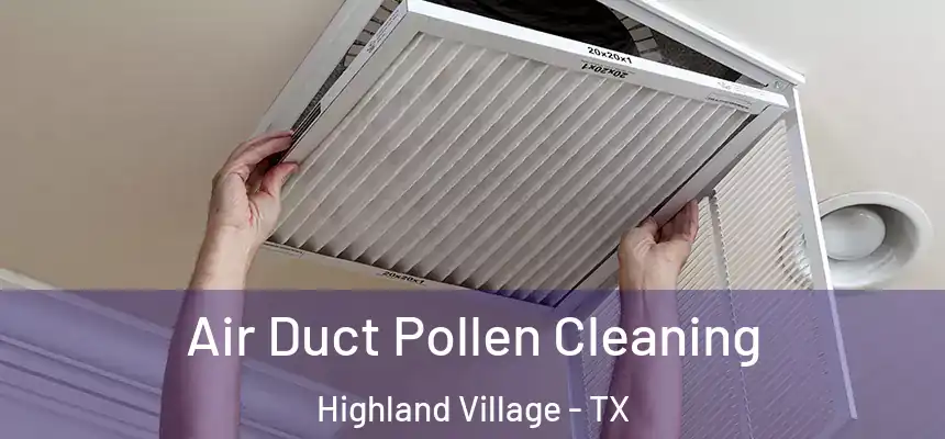  Air Duct Pollen Cleaning Highland Village - TX