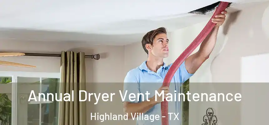 Annual Dryer Vent Maintenance Highland Village - TX