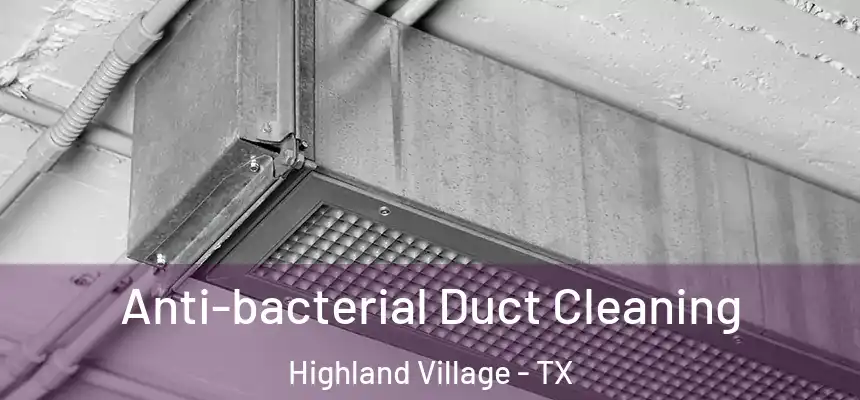 Anti-bacterial Duct Cleaning Highland Village - TX