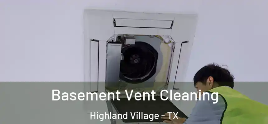Basement Vent Cleaning Highland Village - TX