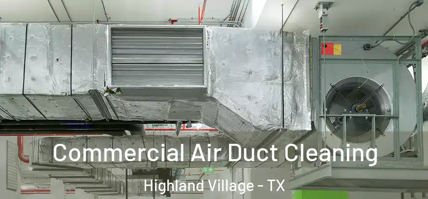 Commercial Air Duct Cleaning Highland Village - TX