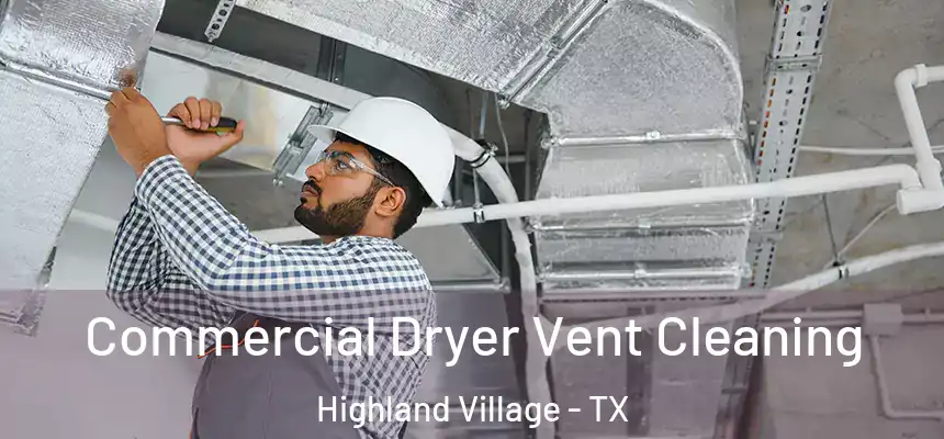  Commercial Dryer Vent Cleaning Highland Village - TX