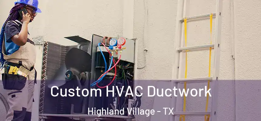  Custom HVAC Ductwork Highland Village - TX