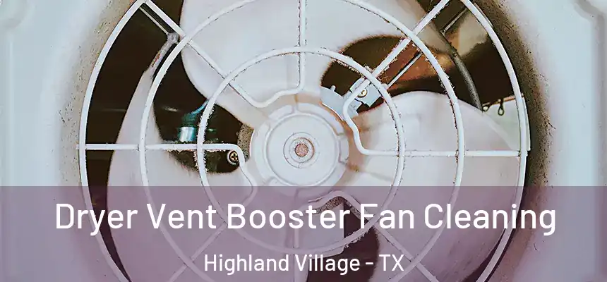  Dryer Vent Booster Fan Cleaning Highland Village - TX