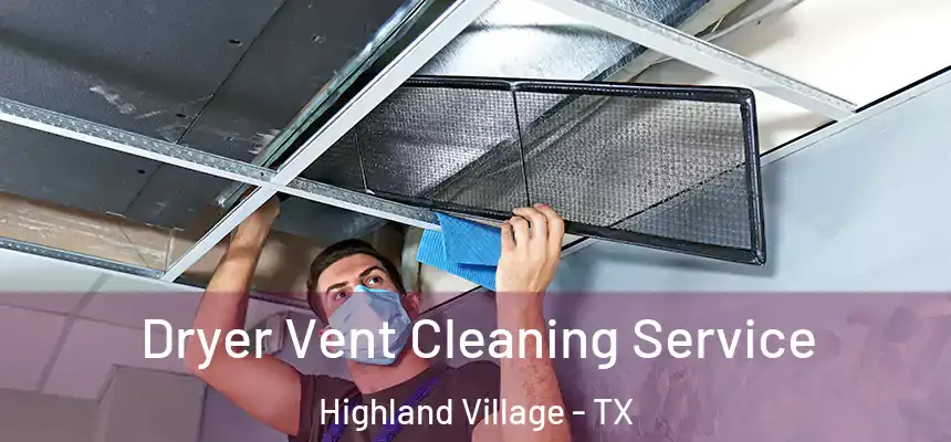  Dryer Vent Cleaning Service Highland Village - TX