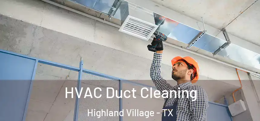 HVAC Duct Cleaning Highland Village - TX