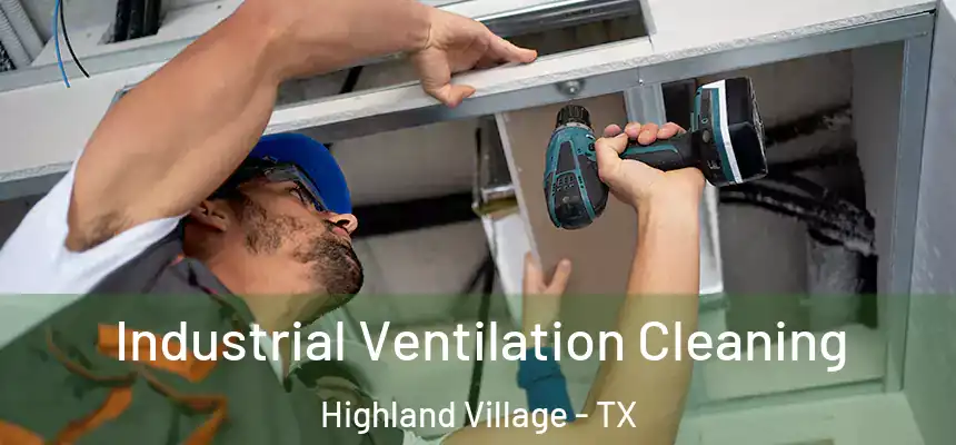 Industrial Ventilation Cleaning Highland Village - TX