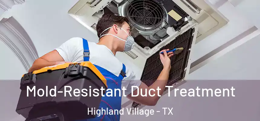  Mold-Resistant Duct Treatment Highland Village - TX