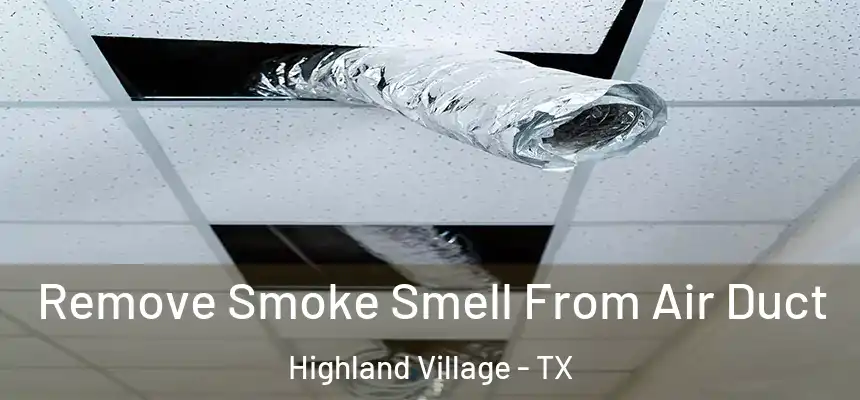  Remove Smoke Smell From Air Duct Highland Village - TX