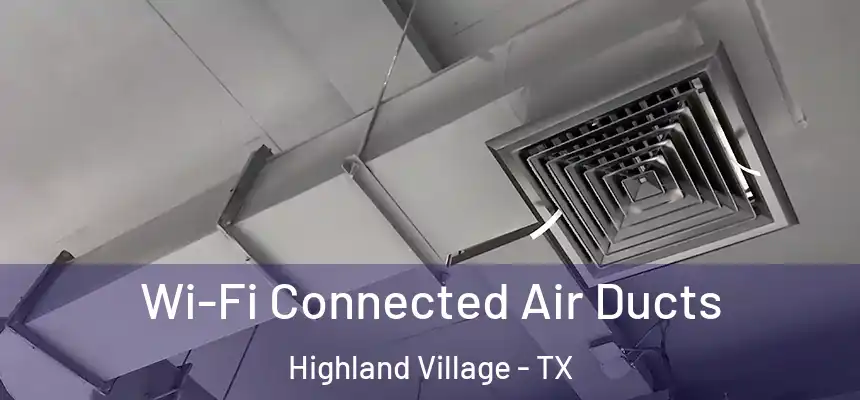 Wi-Fi Connected Air Ducts Highland Village - TX